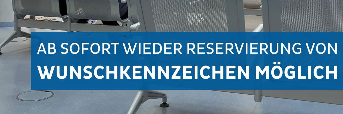 Ab sofort wieder Reservierung von Wunschkennzeichen möglich